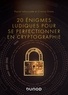 Pascal Lafourcade et Malika More - 20 énigmes ludiques pour se perfectionner en cryptographie.