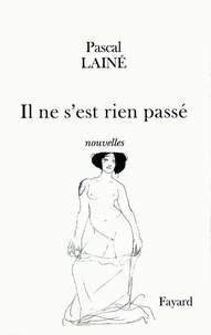 Pascal Lainé - Il ne s'est rien passé - nouvelles.