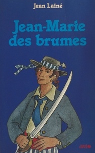 Pascal Lainé - Jean-Marie des Brumes.
