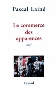 Pascal Lainé - Le Commerce des apparences.
