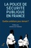 La police de sécurité publique en France - Quelles ambitions pour demain ?. Contributions pour une police au service de la population dans les métropoles et agglomérations