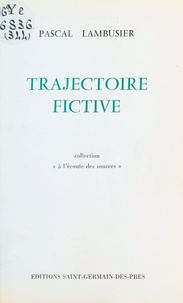 Pascal Lambusier - Trajectoire fictive.