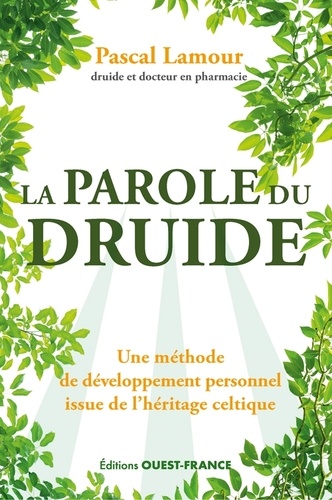 Pascal Lamour - La parole du druide - Une méthode de développement personnel issue de l'héritage druidique.