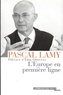 Pascal Lamy - L'Europe En Premiere Ligne.