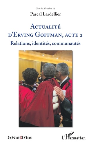 Actualité d'Erving Goffman, Acte 2. Relations, identités, communautés