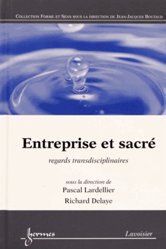 Pascal Lardellier et Richard Delaye - Entreprise et sacré - Regards transdisciplinaires.