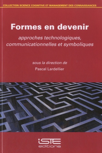 Pascal Lardellier - Formes en devenir - Approches technologiques, communicationnelles et symboliques.