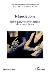 Pascal Lardellier et Yves Enrègle - Négociations - Techniques, valeurs et acteurs de la négociation.