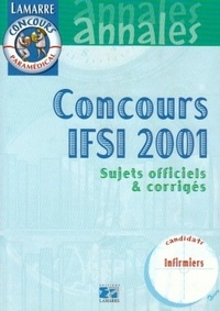 Pascal Le Masson et Sylvie Lefranc - Concours Ifsi 2001. Sujets Officiels Et Corriges.