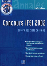 Pascal Le Masson et Sylvie Lefranc - Concours IFSI 2002. - Sujets officiels corrigés.