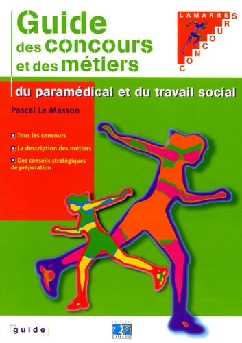 Pascal Le Masson - Le guide des carrières paramédicales et du travail social.