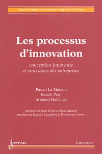 Pascal Le Masson et Benoît Weil - Les processus d'innovation - Conception innovante et croissance des entreprises.