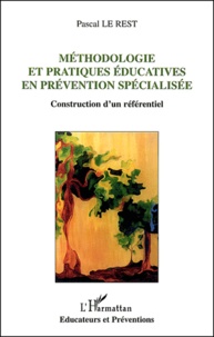Pascal Le Rest - Méthodologie et pratiques éducatives en prévention spécialisée - Construction d'un référentiel.
