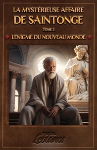 Pascal Leblancs - La Mystérieuse affaire de Saintonge - Tome II - L'énigme du Nouveau Monde.