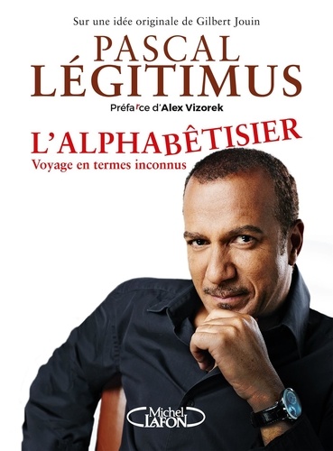 L'alphabêtisier. Voyage en termes inconnus