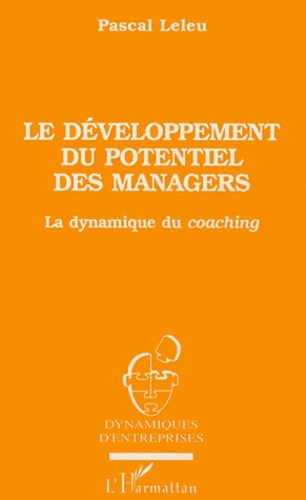 Pascal Leleu - Le développement du potentiel des managers - La dynamique du coaching.