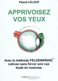 Apprivoisez vos yeux avec la méthode Feldenkrais