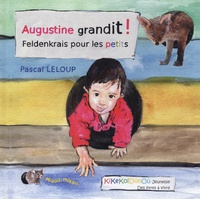 Pascal Leloup - Augustine grandit ! - Feldenkrais pour les petits.