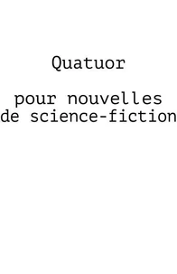 Quatuor pour nouvelles de science-fiction