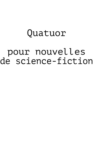 Pascal Lemaître - Quatuor  pour nouvelles de science-fiction.