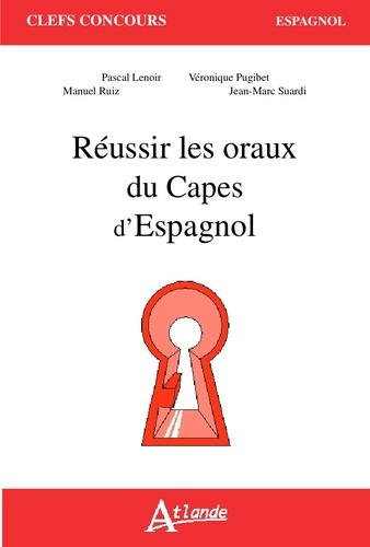 Pascal Lenoir et Véronique Pugibet - Réussir les oraux du Capes d'espagnol.