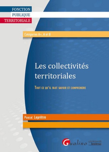 Pascal Leprêtre - Collectivites territoriales - Tout ce qu'il faut savoir et comprendre.