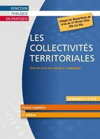 Pascal Leprêtre - Les collectivités territoriales - Tout ce qu'il faut savoir et comprendre.