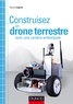 Pascal Liégeois - Construisez un drone terrestre avec une caméra embarquée.
