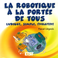 Pascal Liegeois - La robotique à la portée de tous - Ludique, simple, évolutive.