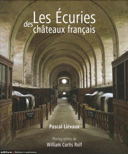 Pascal Liévaux - Les Ecuries des châteaux français.