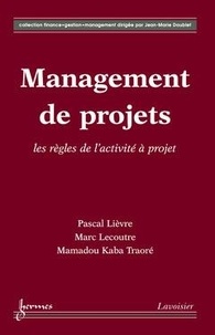 Pascal Lièvre - Management de projets, les règles de l'activité à projet.