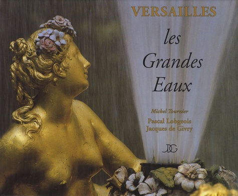 Pascal Lobgeois et Jacques de Givry - Versailles - Les Grandes Eaux.