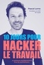 Pascal Lorne - 10 jours pour hacker le travail et quelques enseignements tirés du confinement....