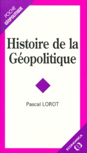 Pascal Lorot - Histoire de la géopolitique.