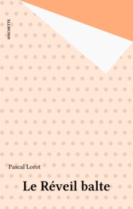 Pascal Lorot - Le réveil balte.