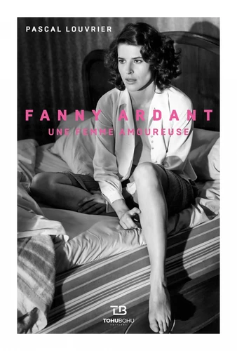 Couverture de Fanny Ardant : une femme amoureuse