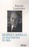 Pascal Louvrier - Georges Bataille - La fascination du Mal.