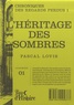 Pascal Lovis - Chronique des regards perdus Tome 1 : L'Héritage des Sombres - Chroniques des Regards perdus.