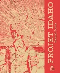 Pascal Lovis - Projet Idaho : Terre hantée - Tome 1 - Terre hantée Tome 1.