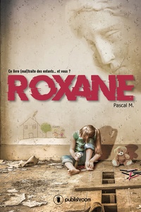 Pascal M. - Roxane - Ce livre (mal)traite des enfants... Et vous ?.