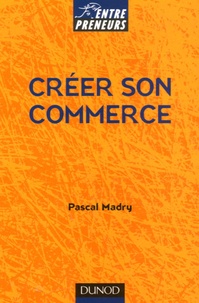 Pascal Madry - Créer son commerce.