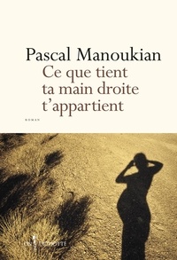 Pascal Manoukian - Ce que tient ta main droite t'appartient.