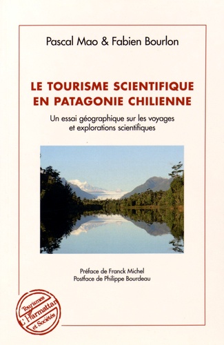 Le tourisme scientifique en Patagonie chilienne. Un essai géographique sur les voyages et explorations scientifiques