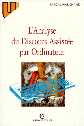 Pascal Marchand - L'analyse du discours assistée par ordinateur - Concepts, méthodes, outils.