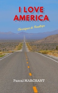 Pascal Marchant - I Love America - Chroniques de Roadtrips.