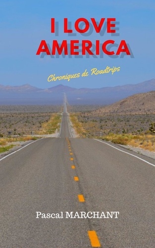 I Love America. Chroniques de Roadtrips