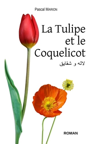 Pascal Marion - La Tulipe et le Coquelicot.