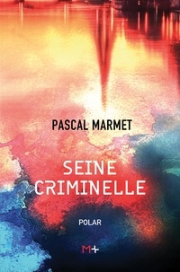 Pascal Marmet - Seine criminelle.