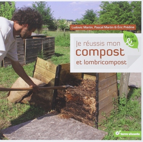 Pascal Martin et Ludovic Martin - Je réussis mon compost et lombricompost.