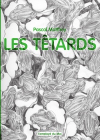 Pascal Matthey - Les tétards.